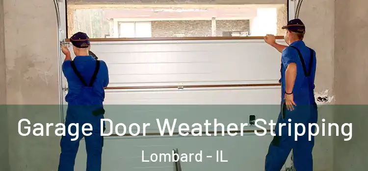  Garage Door Weather Stripping Lombard - IL