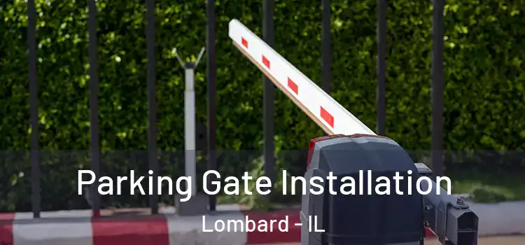 Parking Gate Installation Lombard - IL